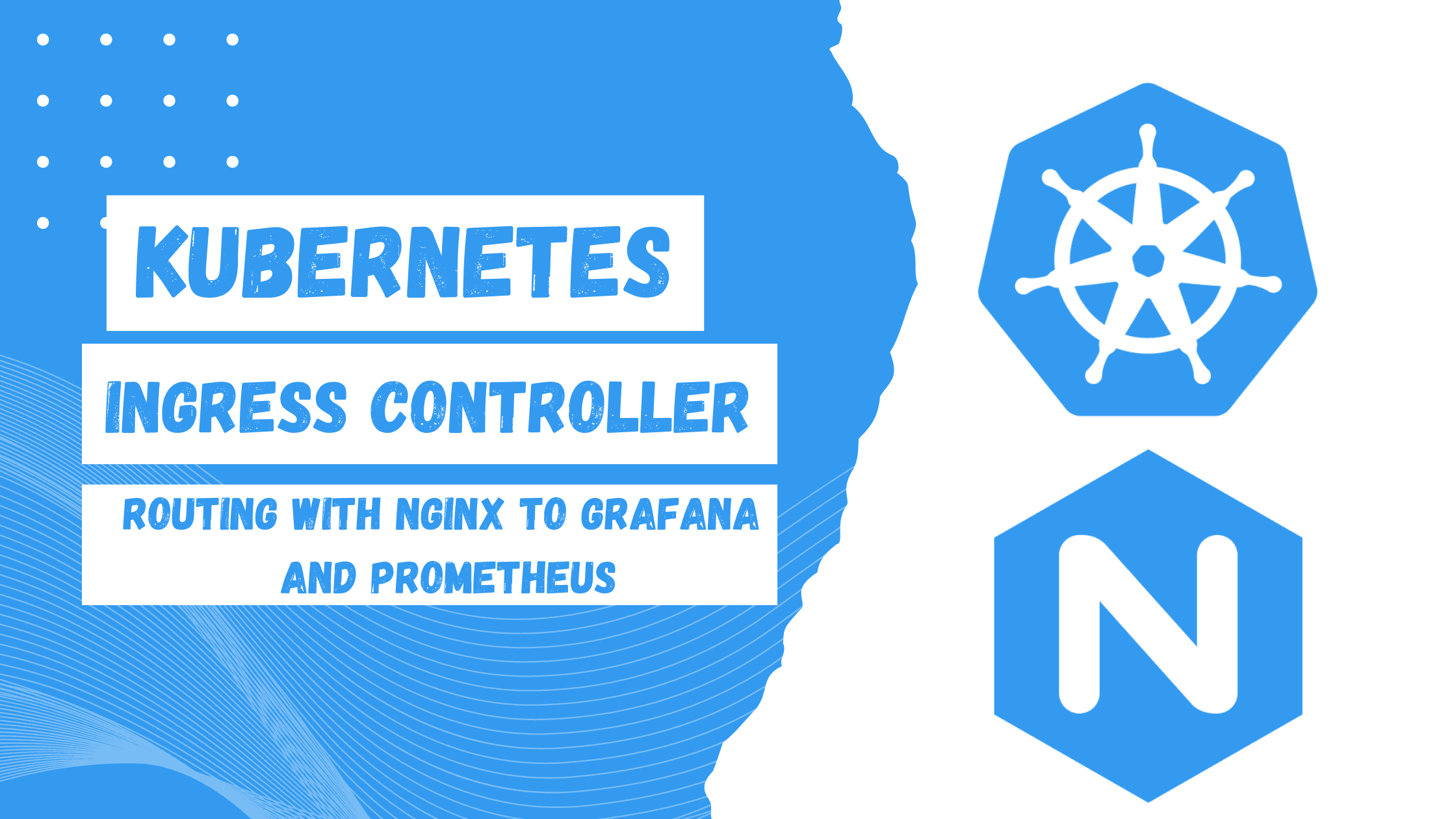 Elastic Kubernetes Service (EKS) Ingress routing with Nginx for Grafana and Prometheus.